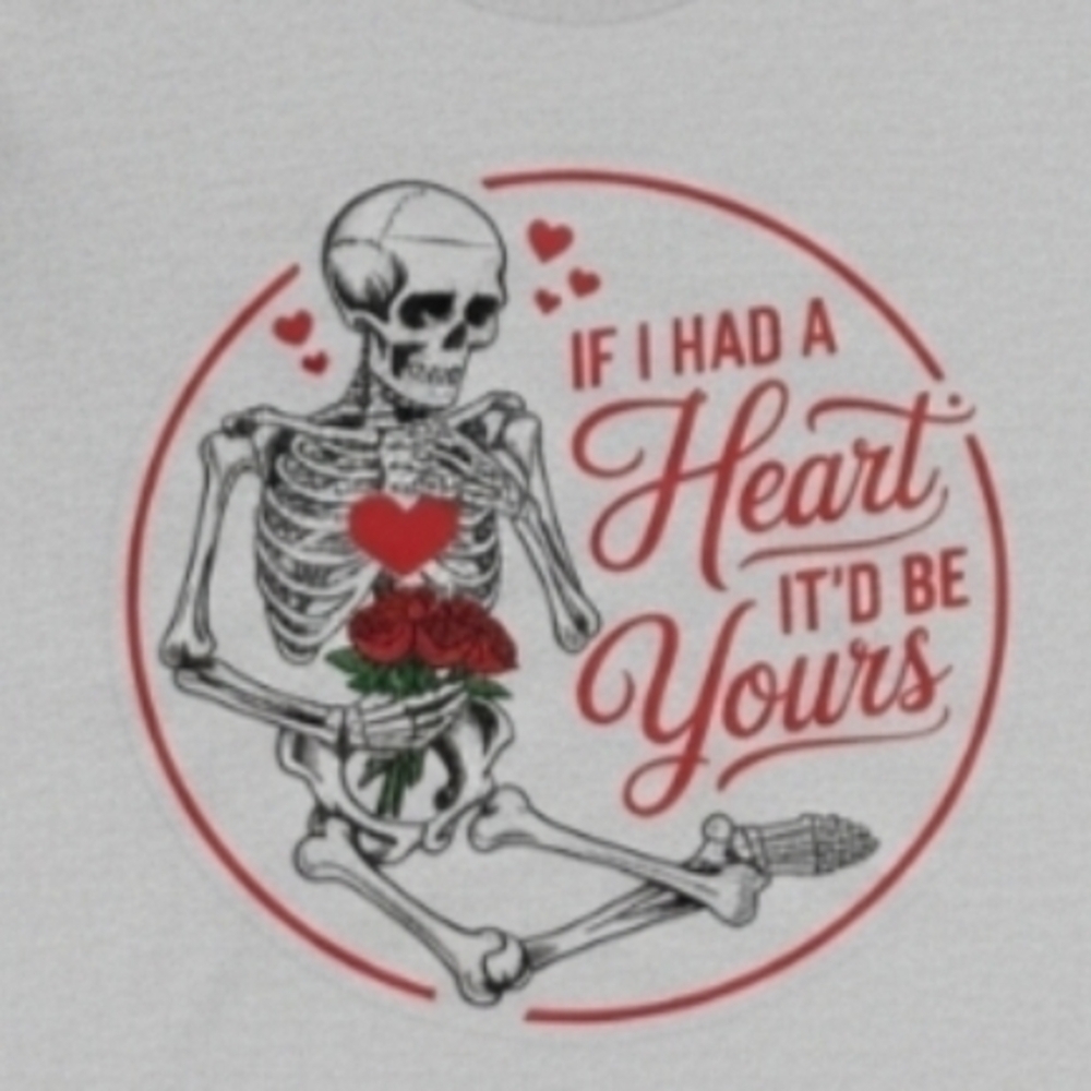 Gothic Valentine Skeleton Tee • “If I Had a Heart It’d Be Yours” • Funny Dark - Picture 3 of 12